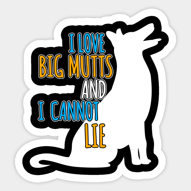 I Like Big Mutts and I Cannot Lie | Dog Mama Shirt, Dog Mom Shirts, Dog Lover shirt, Funny shirts, dog lover shirt, Fur Mama Shirt. Sticker by johnii1422